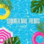Summer Nail Trends