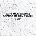 Why Cracks can appear in Gel Polish