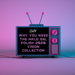 Why you need the Halo Gel Polish 2020 Vision Collection
