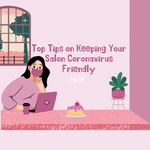 Top Tips on Keeping Your Salon Coronavirus Friendly